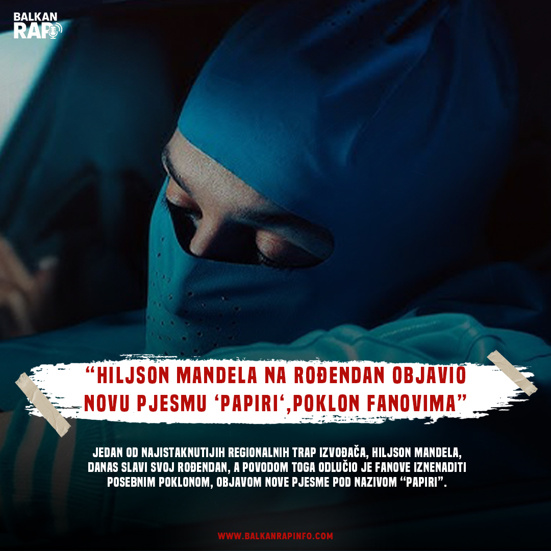 Hiljson Mandela na rođendan objavio novu pjesmu ‘Papiri‘,poklon fanovima !