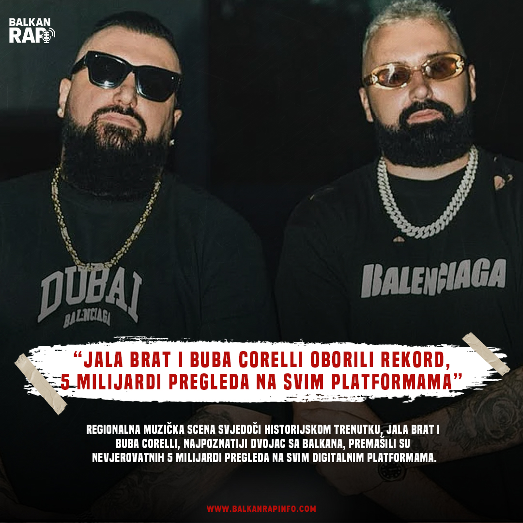 Jala Brat i Buba Corelli oborili rekord, 5 milijardi pregleda na svim platformama!